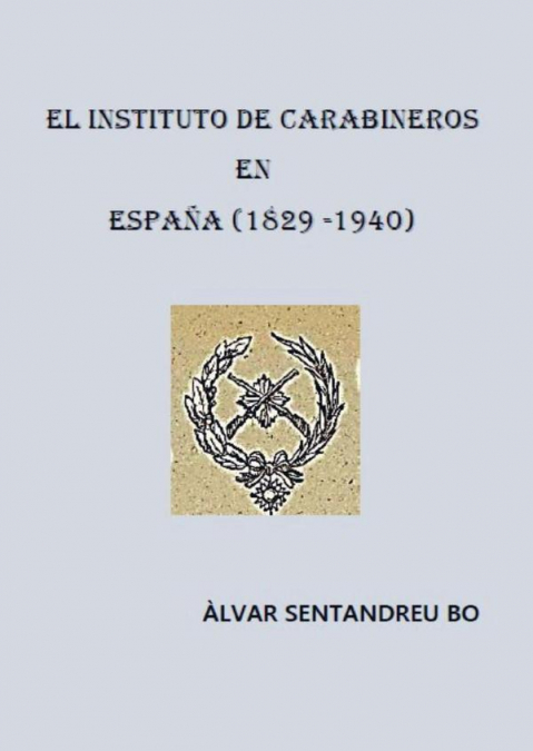 El instituto de carabineros en españa (1829-1940)