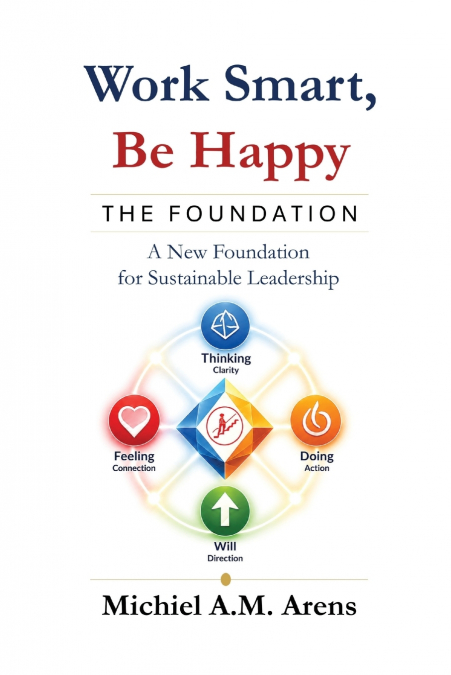 Work Smart, Be Happy; The Foundation