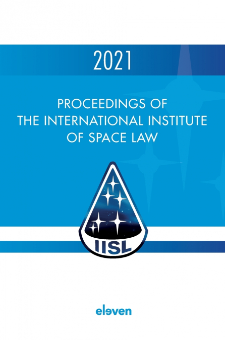 Proceedings of the International Institute of Space Law 2021