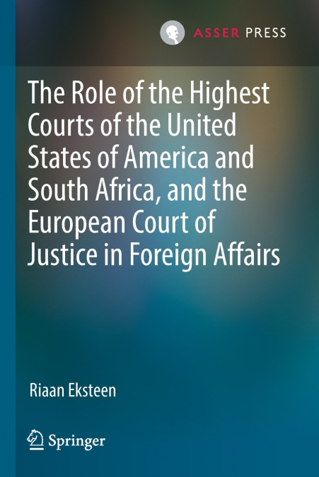 The Role of the Highest Courts of the United States of America and South Africa, and the European Court of Justice in Foreign Affairs