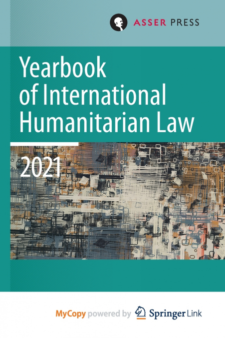 Yearbook of International Humanitarian Law, Volume 24 (2021)