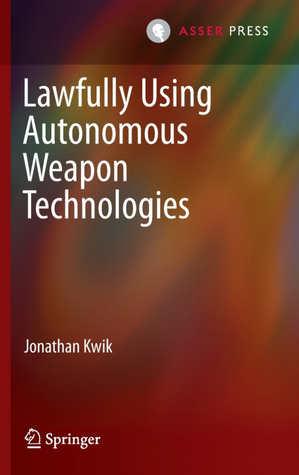 Lawfully Using Autonomous Weapon Technologies