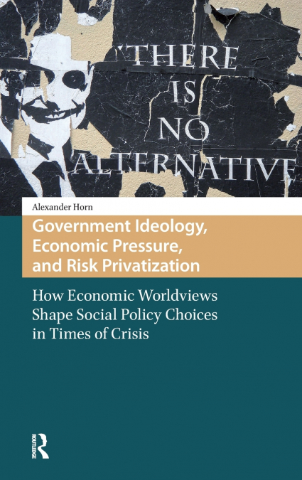 Government Ideology, Economic Pressure, and Risk Privatization