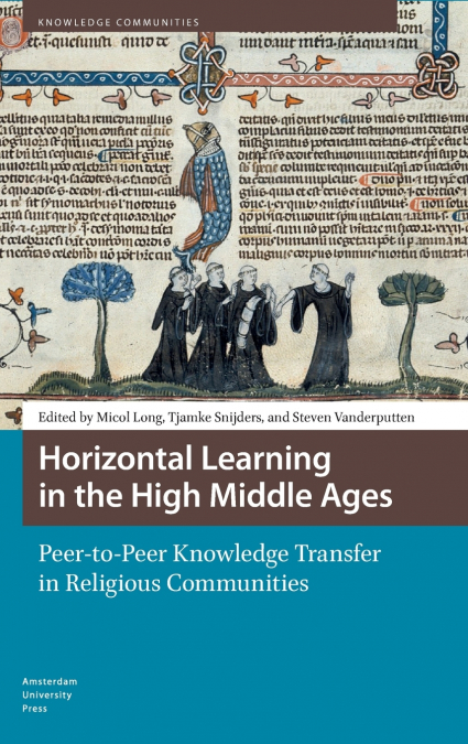 Horizontal Learning in the High Middle Ages. Peer-to-Peer Knowledge Transfer in Religious Communities