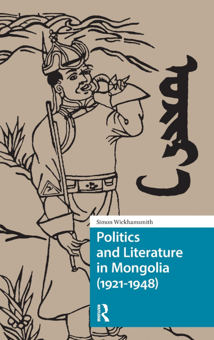 Politics and Literature in Mongolia (1921-1948)