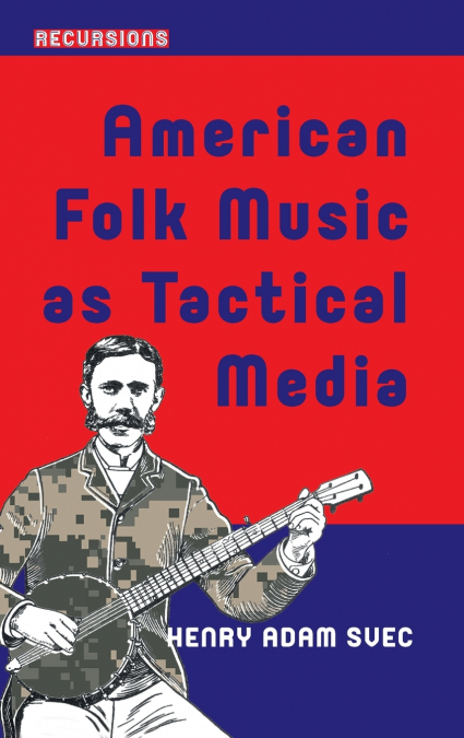 American Folk Music as Tactical Media