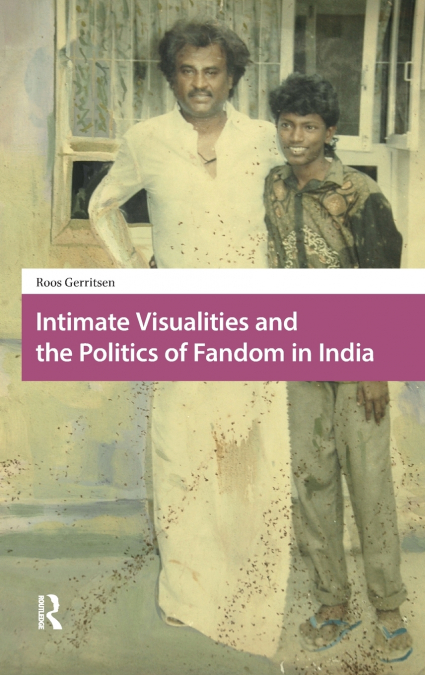 Intimate Visualities and the Politics of Fandom in India