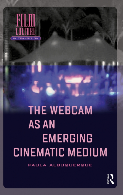 The Webcam as an Emerging Cinematic Medium