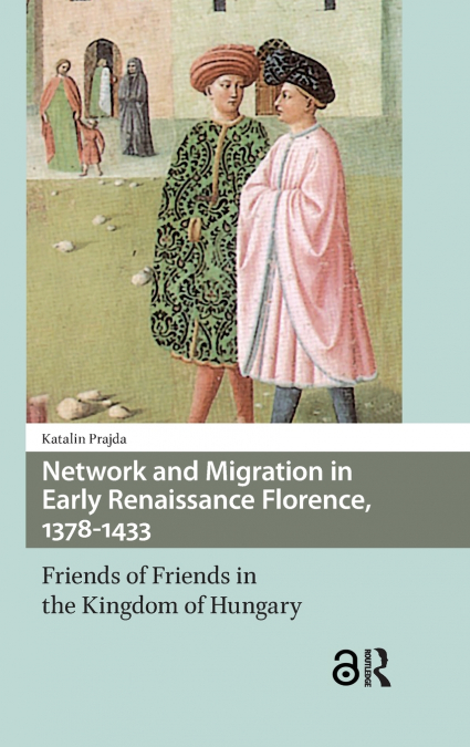 Network and Migration in Early Renaissance Florence, 1378-1433