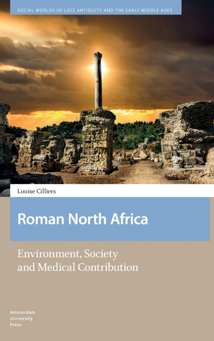 Roman North Africa. Environment, Society and Medical Contribution