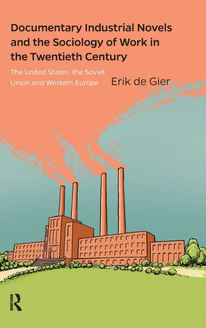 Documentary Industrial Novels and the Sociology of Work in the Twentieth Century