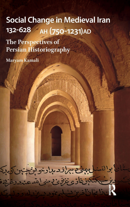 Social Change in Medieval Iran 132-628 AH (750-1231 AD)