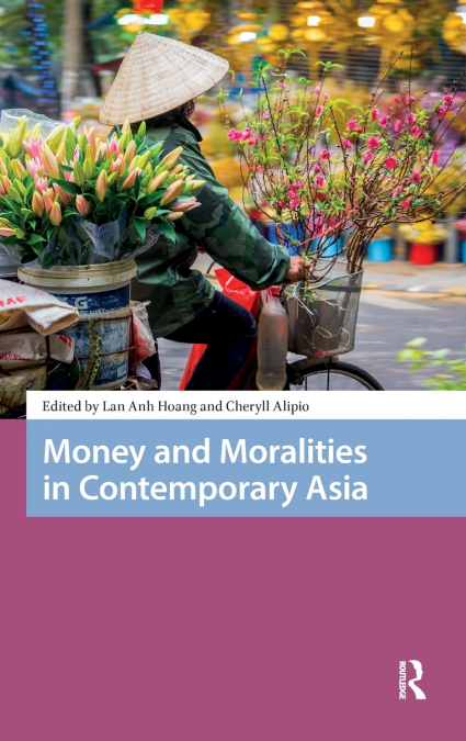 Money and Moralities in Contemporary Asia