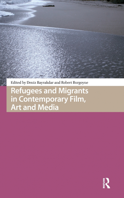 Refugees and Migrants in Contemporary Film, Art and Media