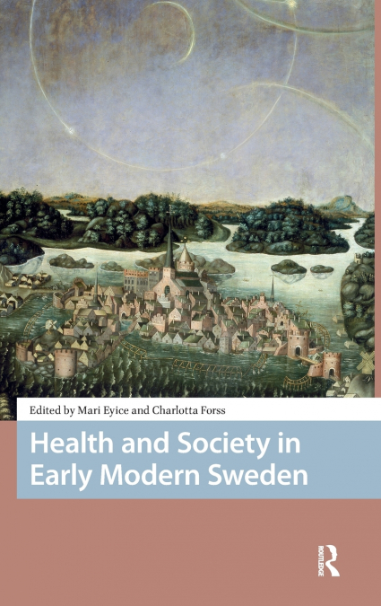 Health and Society in Early Modern Sweden