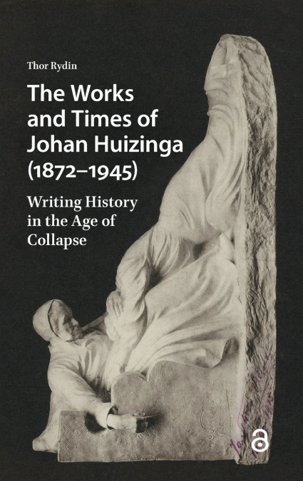 The Works and Times of Johan Huizinga (1872-1945)