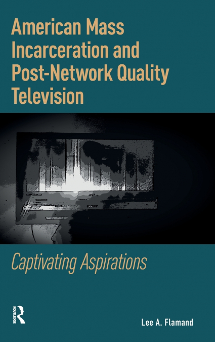 American Mass Incarceration and Post-Network Quality Television