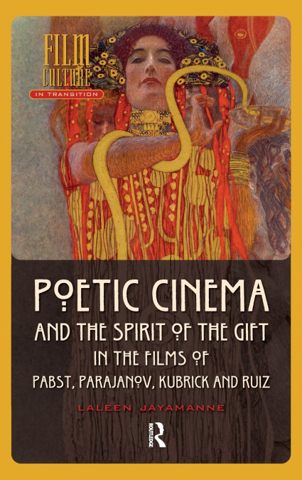 Poetic Cinema and the Spirit of the Gift in the Films of Pabst, Parajanov, Kubrick and Ruiz