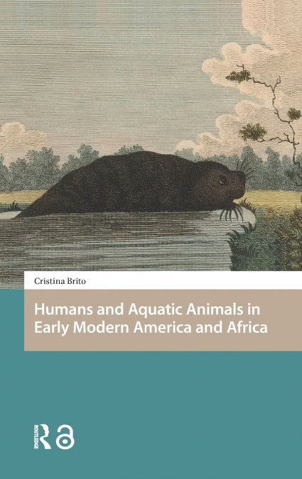 Humans and Aquatic Animals in Early Modern America and Africa