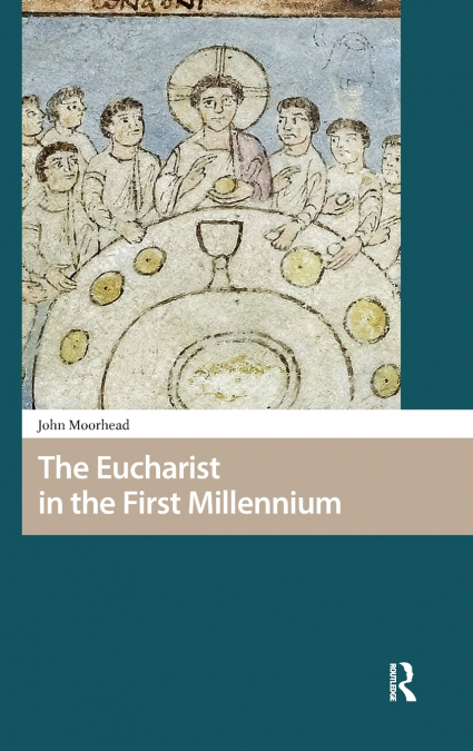The Eucharist in the First Millennium