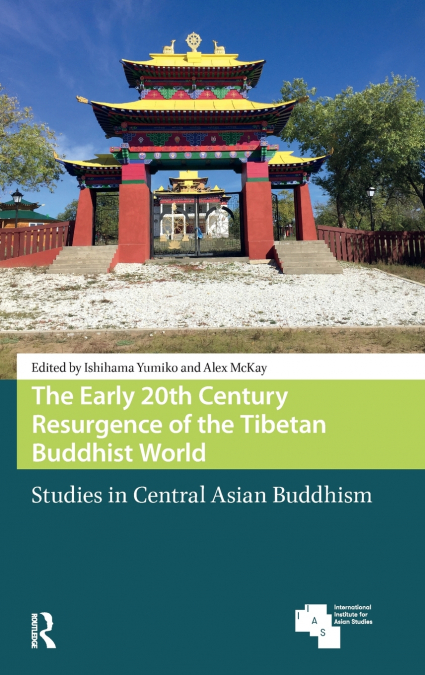 The Early 20th Century Resurgence of the Tibetan Buddhist World