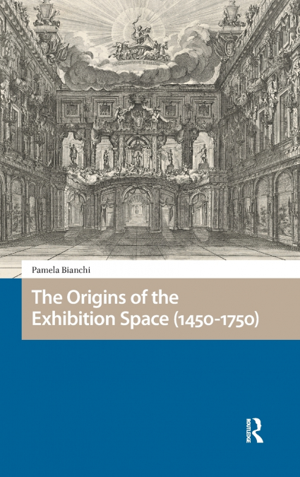 The Origins of the Exhibition Space (1450-1750)