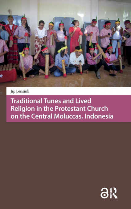 Traditional Tunes and Lived Religion in the Protestant Church on the Central Moluccas, Indonesia
