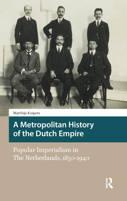 A Metropolitan History of the Dutch Empire