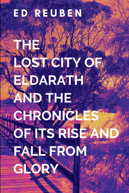 The Lost City of Eldarath and the Chronicles of Its Rise and Fall From Glory and Wisdom in the Shattered Isles of Scandinavia
