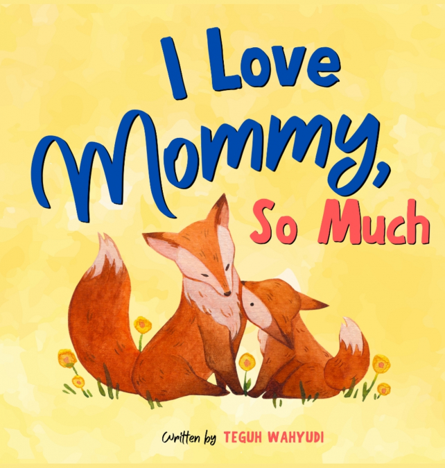 I Love Mommy, So Much