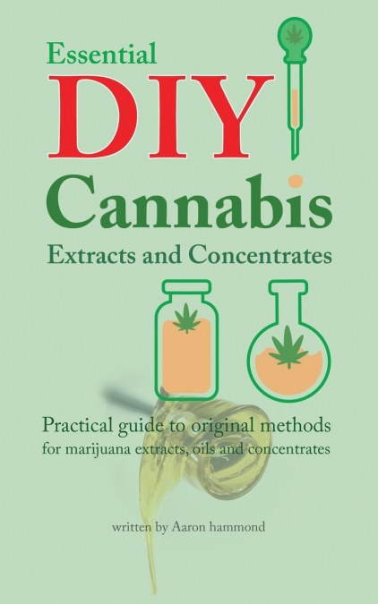 Essential DIY Cannabis Extracts and Concentrates