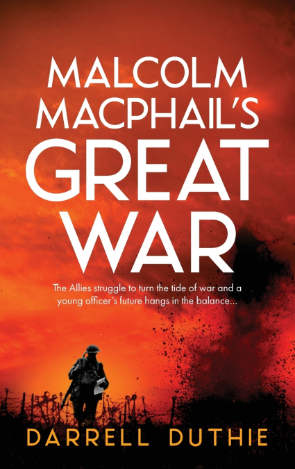 Malcolm MacPhail’s Great War