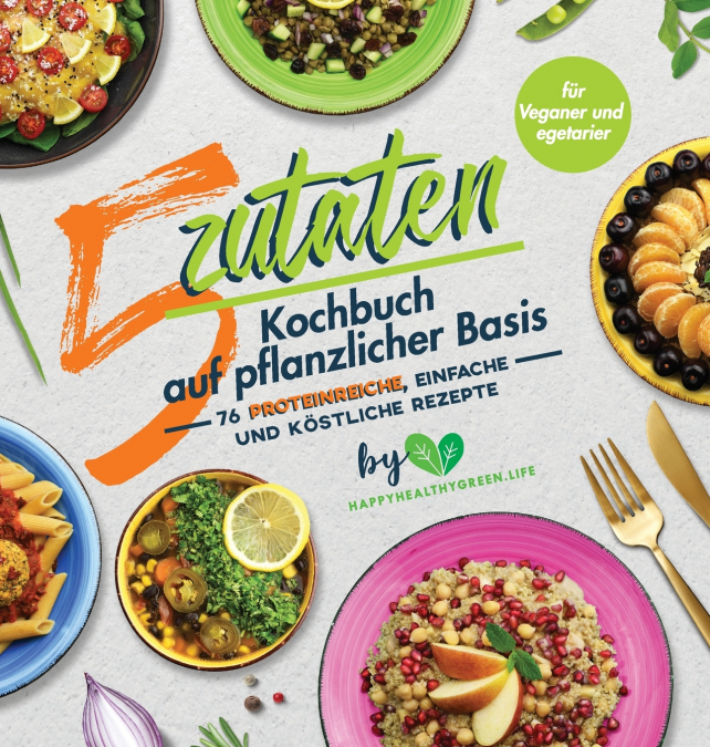 5-Zutaten-Kochbuch auf pflanzlicher Basis