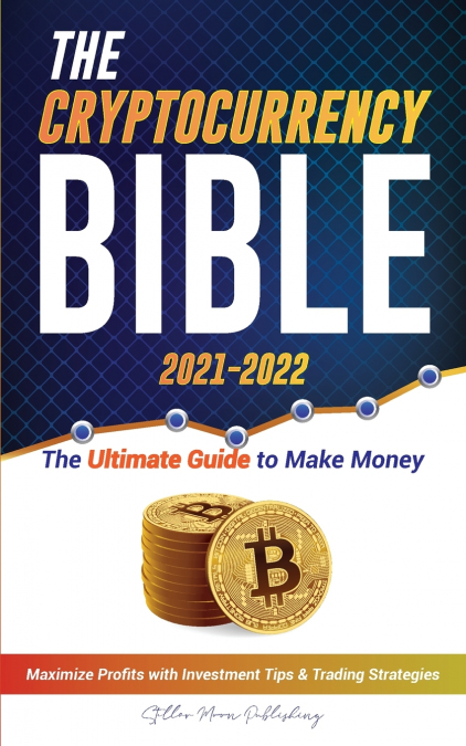 The  Cryptocurrency Bible 2021-2022