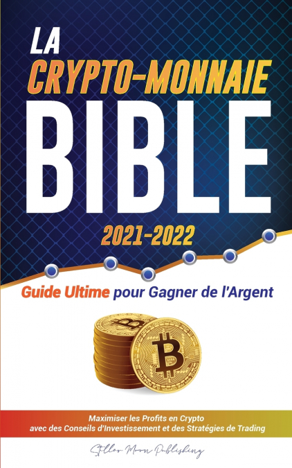 La Crypto-Monnaie Bible 2021-2022