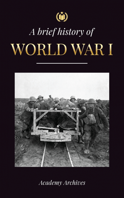 The Brief History of World War 1