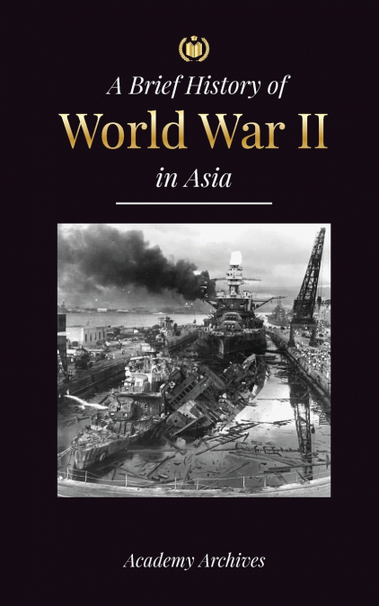 The Brief History of World War 2 in Asia