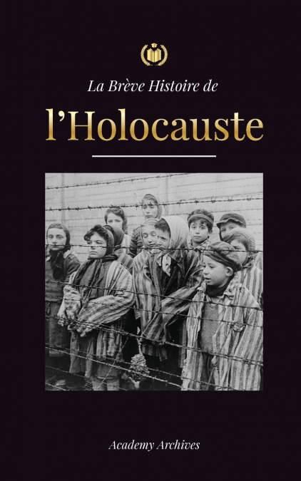 La Brève Histoire de l’Holocauste