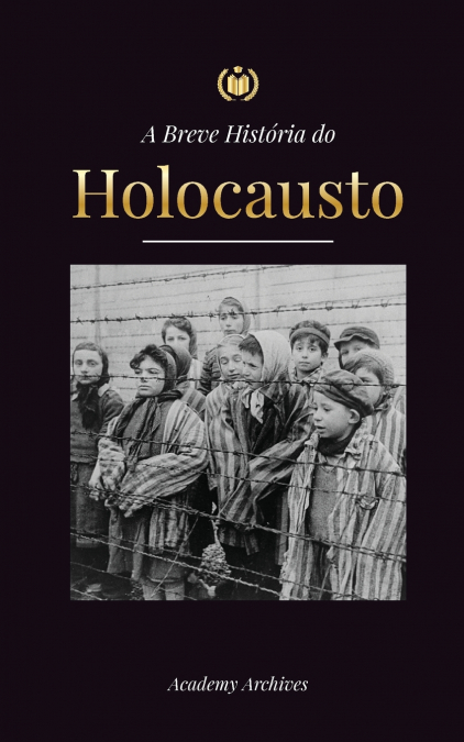 A Breve História do Holocausto