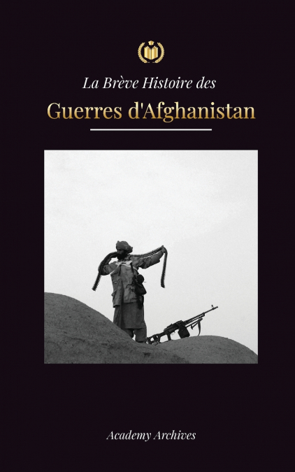 La Brève Histoire des Guerres d’Afghanistan (1970-1991)