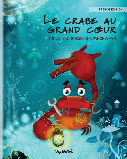 Le crabe au grand cœur (French Edition of 'The Caring Crab')