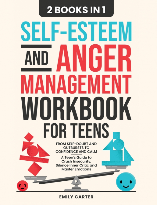 Self-Esteem and Anger Management Workbook for Teens