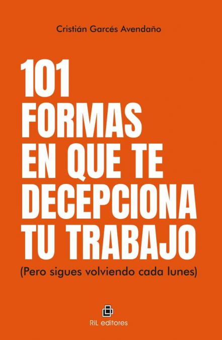 101 formas en que te decepciona tu trabajo (pero sigues volviendo cada lunes)