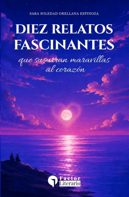 Diez relatos fascinantes que susurran maravillas al corazón