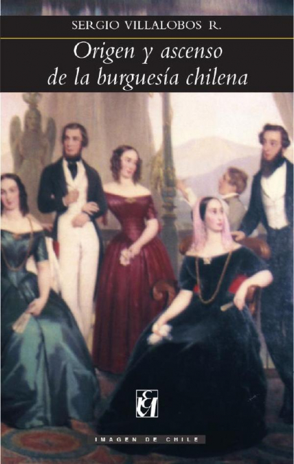 Origen y ascenso de la burguesía chilena