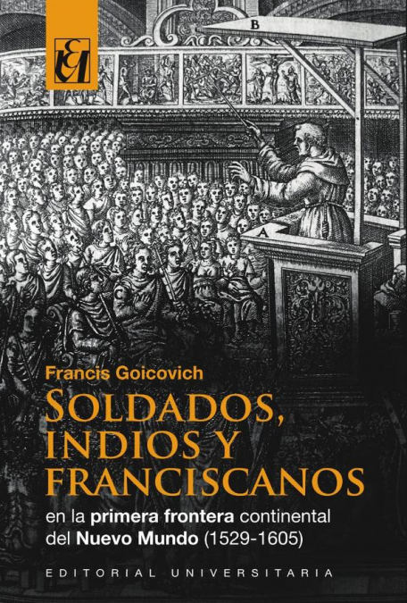 Soldados, indios y franciscanos en la primera frontera continental del nuevo mundo (1529-1605)