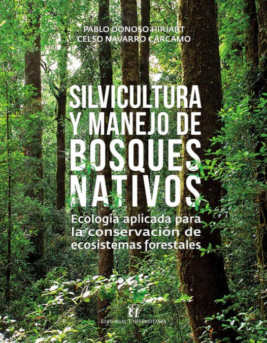 Silvicultura y manejo de bosques nativos: ecología aplicada para la conservación de ecosistemas forestales