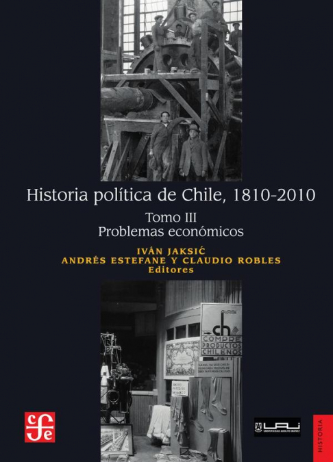 Historia política de Chile, 1810-2010. Tomo III: Problemas económicos