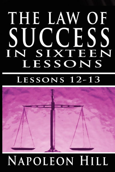 The Law of Success, Volume XII & XIII