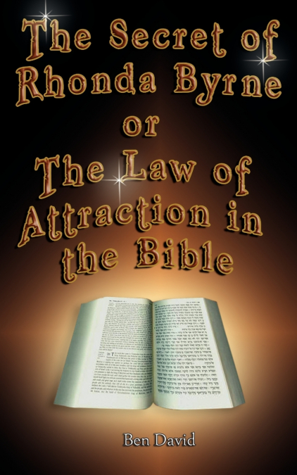 The Secret of Rhonda Byrne or the Law of Attraction in the Bible